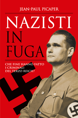 Nazisti in fuga Che fine hanno fatto i criminali del Terzo Reich?